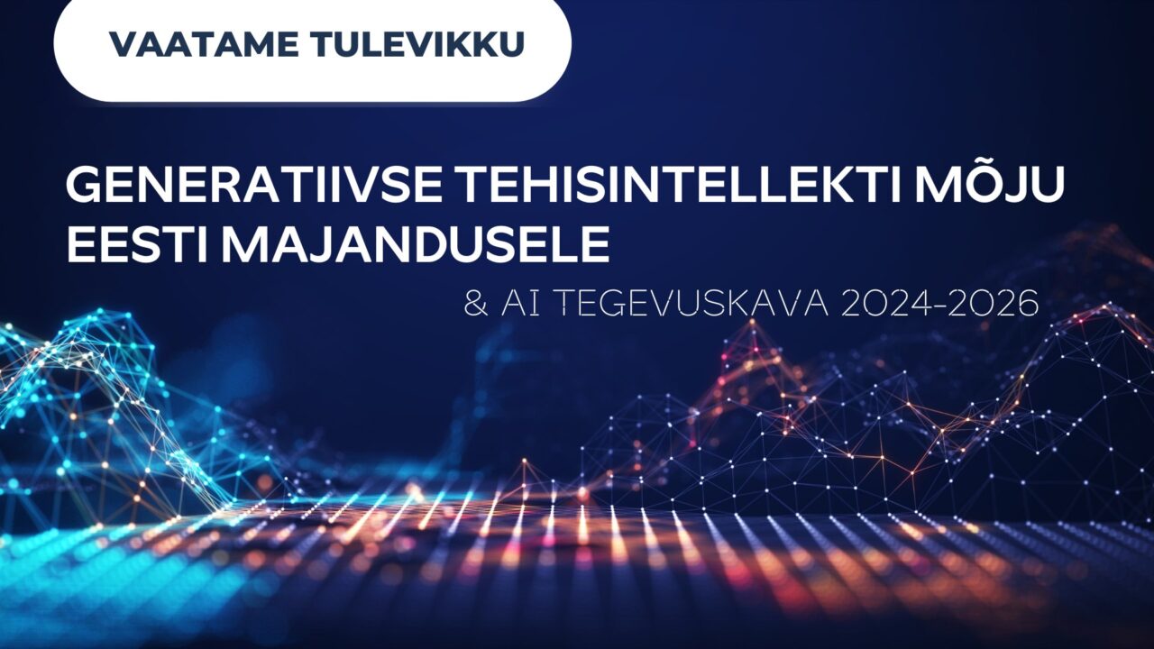 Otse: kuidas võiks generatiivne tehisintellekt kujundada Eesti majandusmaastikku? thumbnail